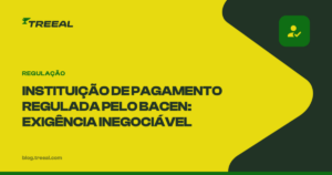 Instituição de pagamento regulada pelo Bacen: um fator crítico a considerar