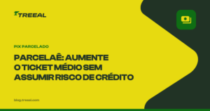 ParcelaÊ (pix parcelado): um solução estratégica para aumentar o ticket médio sem risco de crédito