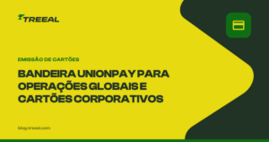 Vantagens da Bandeira UnionPay para operações globais e emissão de cartões corporativos