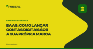 Banking as a Service (BaaS): uma solução para lançar contas digitais sob sua própria marca
